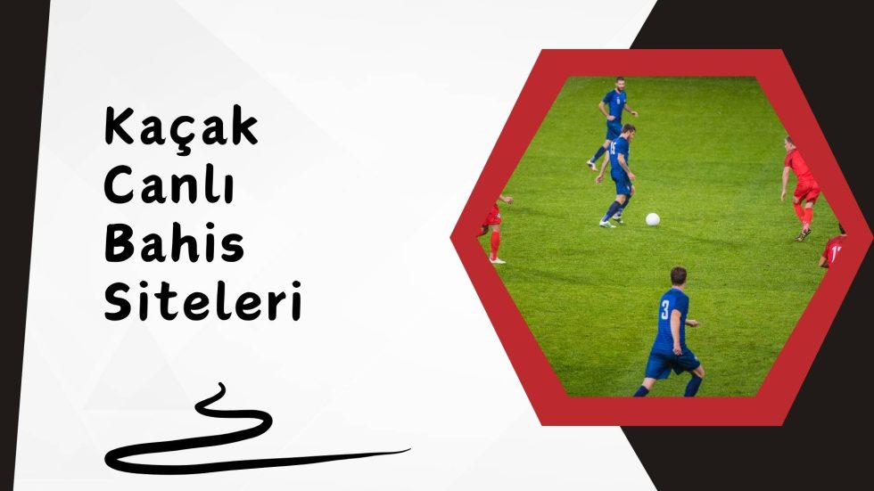Kaçak Canlı Bahis Siteleri