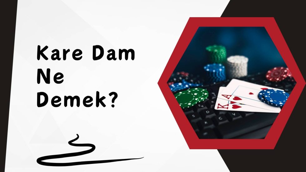 Kare Dam Ne Demek